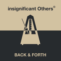 Insignificant Others - Back & Forth (Explicit)