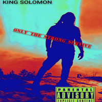 King Solomon - Only the Strong Survive