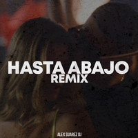 Alex Suarez DJ - Hasta Abajo (Remix)