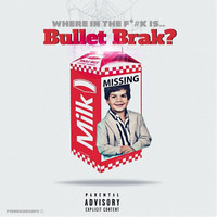 Bullet Brak - Where Is Bullet Brak (Explicit)