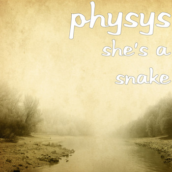 Physys - She's a Snake