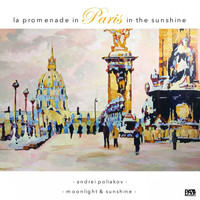 Andrei Poliakov - La Promenade in Paris in the Sunshine (Moonlight & Sunshine)