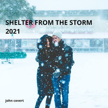 John Covert - Shelter from the Storm 2021