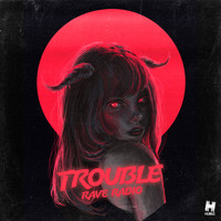Rave Radio - Trouble
