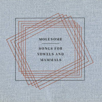 Molesome - Songs for Vowels and Mammals