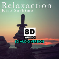 Kiro Sashimo - Relaxaction (8D Audio Version) (8D Audio Version)