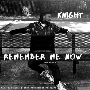 KNIGHT - Remember Me Now (Explicit)