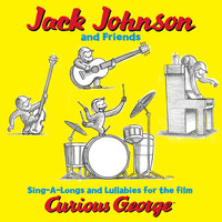 Jack Johnson - Jack Johnson And Friends: Sing-A-Longs And Lullabies For The Film Curious George
