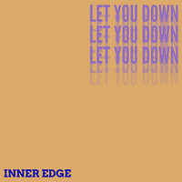 Inner Edge - Let You Down