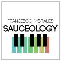 Francisco Morales - Sauceology