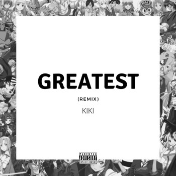 Kiki - Greatest (Remix) (Explicit)