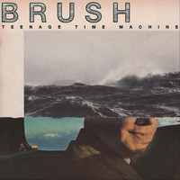 Brush - Teenage Time Machine