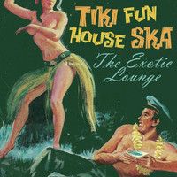 The Exotic Lounge - Tiki Fun House Ska