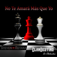 Steven Retana - No Te Amará Mas Que Yo (feat. Clandestino de Chihuahua)