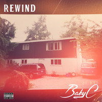 Baby C - Rewind (feat. Shugarboy) (Explicit)