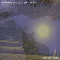Scorpio Rising - Madame Scorpio - Six Months (Explicit)