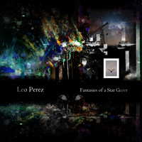 Leo Perez - Fantasies of a Star Gazer