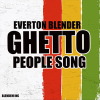 Everton Blender - Ghetto People Song