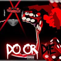 Gamble - Do Or Die (Explicit)