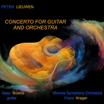 Moores Symphony Orchestra, Franz Krager & Isaac Bustos - Peter Lieuwen: Concerto for Guitar and Orchestra