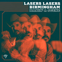 Lasers Lasers Birmingham - Makin' a Scene