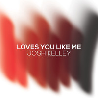 Josh Kelley - Loves You Like Me