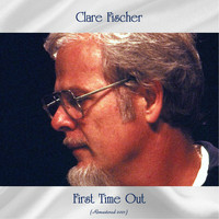 Clare Fischer - First Time Out (Remastered 2021)