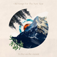 Old Songs for the New Year - To Live on the Mount