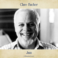 Clare Fischer - Jazz (Remastered 2021)