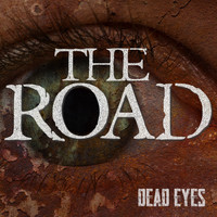 The Road - Dead Eyes