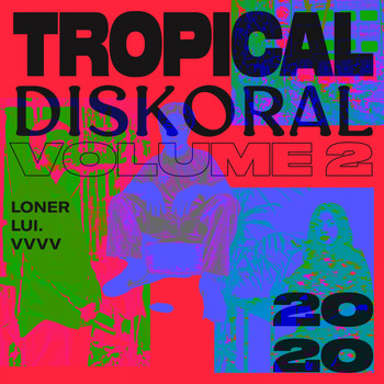 LONER, Lui., VVVV - Tropical Diskoral, Vol. 2 (Explicit)