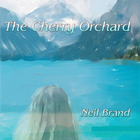 Neil Brand - The Cherry Orchard (feat. Fenella Humphreys & Thomas Hewitt Jones)