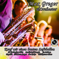 Max Greger & Orchester - Kauf mir einen bunten Luftballon