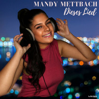 Mandy Mettbach - Dieses Lied