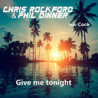 Chris Rockford, Phil Dinner - Give Me Tonight