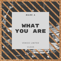 Mark A - What You Are