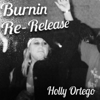 Holly Ortego - Burnin’ (Re-Release)