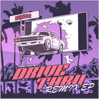 Perry Wayne - Drive Thru (The Remixes [Explicit])