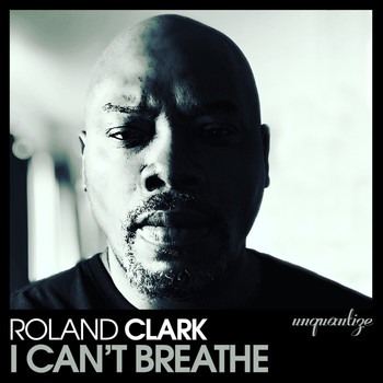Roland Clark - I Can't Breathe