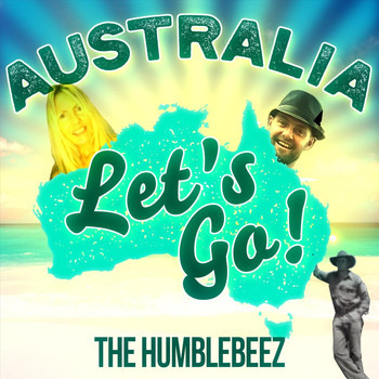 The Humblebeez - Australia Let's Go!