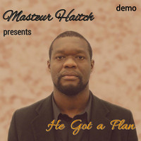 Masteur Haitch - He Got a Plan (Demo)