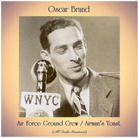 Oscar Brand - Air Force Ground Crew / Airman's Toast (All Tracks Remastered)