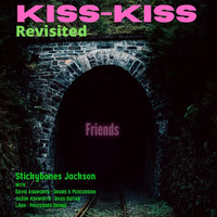 Stickybones Jackson - Kiss-Kiss (Revisited) [feat. David Ashworth, Jason Ashworth & Lash] (Explicit)