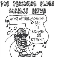 Charlie Brown - The Trash Man Blues