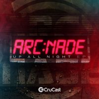 Arc Nade - Up All Night - EP