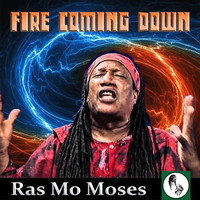 Ras Mo Moses - Fire Coming Down