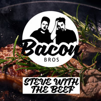 Bacon Bros - Steve with the Beef (Explicit)