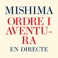 Mishima - Ordre i aventura (en directe)