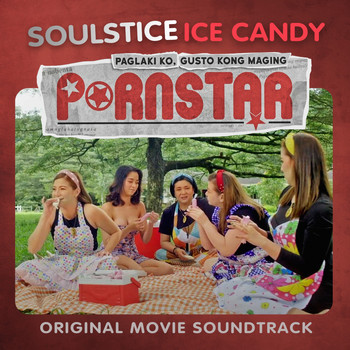 Soulstice - Ice Candy (From "Paglaki Ko, Gusto Kong Maging Pornstar")