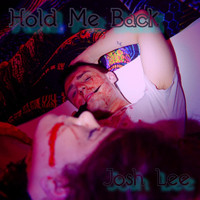 Josh Lee - Hold Me Back (Explicit)